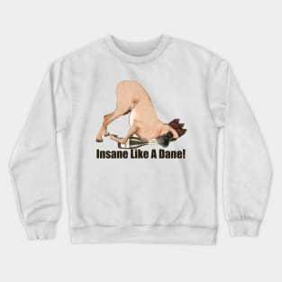 Insane Like A Dane Crewneck Sweatshirt